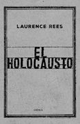 El Holocausto: Las Voces de las Víctimas y de los Verdugos