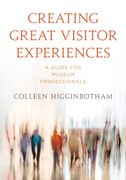 Creating Great Visitor Experiences: A Guide for Museum Professionals (American Alliance of Museums) (en Inglés)