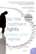 let the northern lights erase your name,a novel
