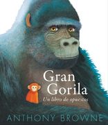 Gran gorila. Un libro de opuestos (in Spanish)