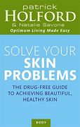 solve your skin problems,the drug-free guide to achieving beautiful, healthy skin