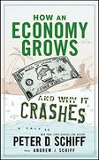 how an economy grows and why it crashes,two tales of the economy