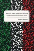Mexican Roots, American Schools: Helping Mexican Immigrant Children Succeed (en Inglés)