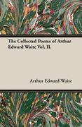 The Collected Poems of Arthur Edward Waite Vol. II. (en Inglés)
