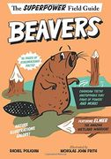Beavers (Superpower Field Guide) (en Inglés)