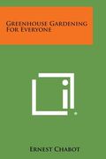 Greenhouse Gardening for Everyone (en Inglés)