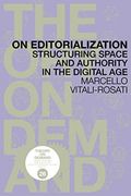 On Editorialization: Structuring Space and Authority in the Digital age 