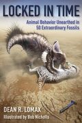 Locked in Time: Animal Behavior Unearthed in 50 Extraordinary Fossils (en Inglés)