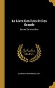 Le Livre Des Rois Et Des Grands: Extrait de Massillon (en Francés)