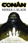 Conan: Songs of the Slain: The All-New Chronicles of the Worlds Greatest Barbarian Hero (en Inglés)