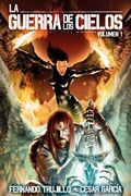 La Guerra De Los Cielos. Volumen 1 (volume 1) (spanish Edition)