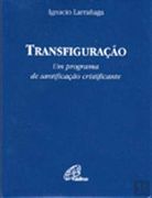 Transfiguração um Programa de Santificação Cristificante (en Portugués)