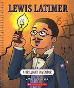Lewis Latimer: A Brilliant Inventor (Bright Minds): A Brilliant Inventor 