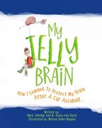 My Jelly Brain: How I Learned To Protect My Brain After A Car Accident