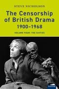 The Censorship of British Drama 1900-1968: Volume Four: The Sixties (en Inglés)