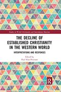 The Decline of Established Christianity in the Western World: Interpretations and Responses (Studies in World Christianity and Interreligious Relations) (en Inglés)