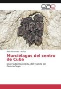 Murciélagos del centro de Cuba: Diversidad biologica del Macizo de Guamuhaya (Spanish Edition)