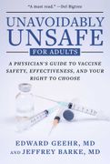 Unavoidably Unsafe for Adults: A Physician's Guide to Vaccine Safety, Effectiveness, and Your Right to Choose (en Inglés)