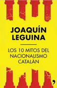 Los 10 Mitos del Nacionalismo Catalán (Fuera de Colección)