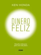 Dinero Feliz: Filosofía Millonaria Para Una Vida Plena