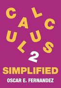 Calculus 2 Simplified: Integration and Infinite Series (en Inglés)