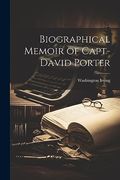 Biographical Memoir of Capt-David Porter (en Inglés)
