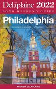 Philadelphia - The Delaplaine 2022 Long Weekend Guide (en Inglés)