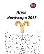Aries. Horóscopo 2023: Predicciones astrológicas mes a mes para el signo de Aries 2023.