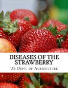 Diseases of the Strawberry: A Guide For The Strawberry Grower (en Inglés)