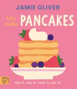Jamie Oliver: Let's Make Pancakes. See it, say it, cook it, eat it! (en Inglés)