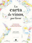 La Carta de Vinos, Por Favor. 2a Ed.: Nuevo Atlas de Las Regiones Vinícolas del Mundo