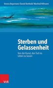 Sterben Und Gelassenheit: Von Der Kunst, Den Tod Ins Leben Zu Lassen (en Alemán)