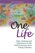 One Life: Hope, Healing and Inspiration on the Path to Recovery from Eating Disorders (en Inglés)