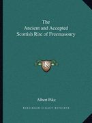 the ancient and accepted scottish rite of freemasonry (en Inglés)