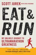 eat and run: my unlikely journey to ultramarathon greatness (en Inglés)