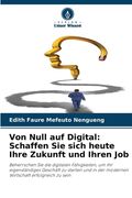 Von Null auf Digital: Schaffen Sie sich heute Ihre Zukunft und Ihren Job