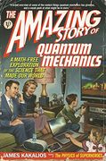 The Amazing Story of Quantum Mechanics: A Math-Free Exploration of the Science That Made our World (en Inglés)