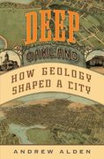 Deep Oakland: How Geology Shaped a City (en Inglés)