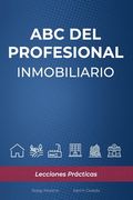 ABC del Profesional Inmobiliario: Lecciones Prácticas