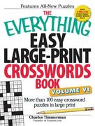 The Everything Easy Large-Print Crosswords Book, Volume vi: More Than 100 Easy Crossword Puzzles in Large Print 