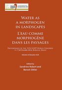 Water as a Morphogen in Landscapes/l'Eau Comme Morphogene Dans Les Paysages: Proceedings of the XVII Uispp World Congress (1-7 September 2014, Burgos, (in French)