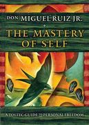 The Mastery of Self: A Toltec Guide to Personal Freedom (en Inglés)