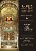 Tobías, Judit, Ester, 1-2 Macabeos. Antiguo Testamento 6 (la Biblia Comentada por los Padres de la Iglesia)