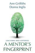 A Mentor's Fingerprint: Leave A Mark. Make A Difference. (en Inglés)