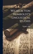 Wilhelm von Humboldt's Linguistical Studies (en Inglés)