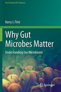 Why gut Microbes Matter: Understanding our Microbiome