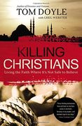 Killing Christians: Living the Faith Where It's Not Safe to Believe (en Inglés)