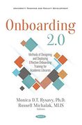 Onboarding 2. 0: Methods of Designing and Deploying Effective Onboarding Training for Academic Libraries (University Teaching and Faculty Development) (en Inglés)