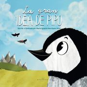 La gran idea de Pipo: Una historia sobre sueños, amistad, creatividad e inclusión
