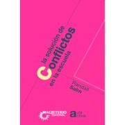 LA SOLUCIÓN DE CONFLICTOS EN LA ESCUELA (in Spanish)